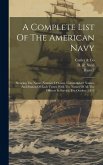 A Complete List Of The American Navy: Showing The Name, Number Of Guns, Commanders' Names, And Station Of Each Vessel, With The Names Of All The Offic