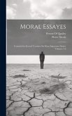 Moral Essayes: Contain'd in Several Treatises On Many Important Duties, Volumes 1-2 Moral Essayes: Contain'd in Several Treatises On Many Important Duties, Volumes 1-2