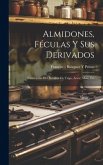Almidones, Féculas Y Sus Derivados: Fabricación Del Almidón De Trigo, Arroz, Maíz, Etc