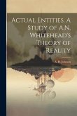 Actual Entities. A Study of A.N. Whitehead's Theory of Reality