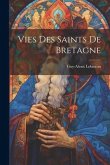 Vies Des Saints De Bretagne