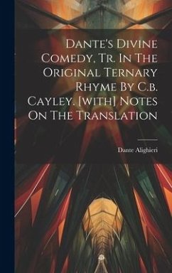 Dante's Divine Comedy, Tr. In The Original Ternary Rhyme By C.b. Cayley. [with] Notes On The Translation - Alighieri, Dante