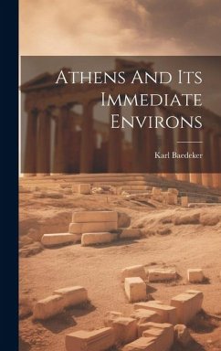 Athens And Its Immediate Environs - (Firm), Karl Baedeker