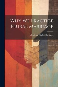 Why We Practice Plural Marriage - Whitney, Helen Mar Kimball