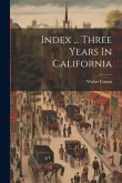 Index ... Three Years In California