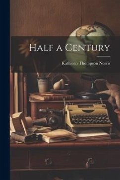 Half a Century - Norris, Kathleen Thompson