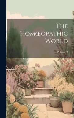 The Homoeopathic World; Volume 17 - Anonymous