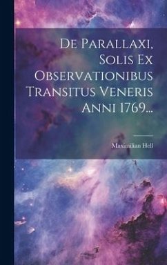 De Parallaxi, Solis Ex Observationibus Transitus Veneris Anni 1769... - Hell, Maximilian