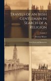 Travels of an Irish Gentleman in Search of a Religion: With Notes and Illustrations; Volume 2