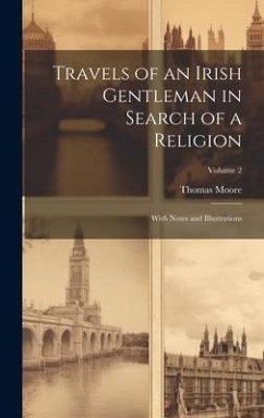 Travels of an Irish Gentleman in Search of a Religion: With Notes and Illustrations; Volume 2 - Moore, Thomas