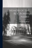 Memoir of the Rev. Robert Nesbit