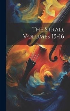 The Strad, Volumes 15-16 - Anonymous