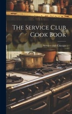 The Service Club Cook Book - Chicago, Service Club