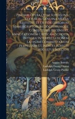 Pindari Opera Quae Supersunt. Textum in Genuina Metra Restituit Et Ex Fide Librorum Manuscriptorum Doctorumque Coniecturis Recensuit, Annotationem Cri - Dissen, Ludolph Georg; Boeckh, August; Pindar, Ludolph Georg