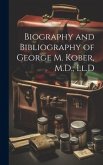 Biography and Bibliography of George M. Kober, M.D., Ll.D