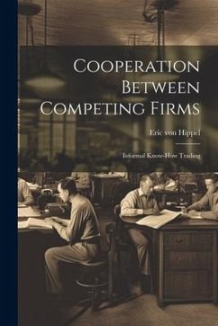 Cooperation Between Competing Firms: Informal Know-how Trading - Hippel, Eric Von