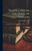 Water Laws of the State of Oregon; Compiled From Lord's Oregon Laws and the Laws of 1911
