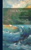 The Atlantic: A Preliminary Account Of The General Results Of The Exploring Voyage Of H.m.s. &quote;challenger&quote; During The Year 1873 And T