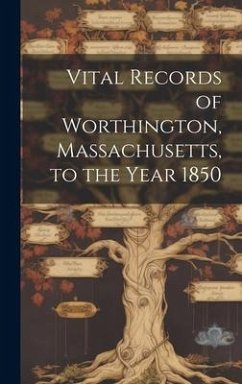 Vital Records of Worthington, Massachusetts, to the Year 1850 - Anonymous