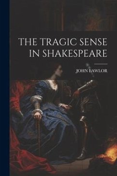 The Tragic Sense in Shakespeare - Lawlor, John