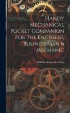 Handy Mechanical Pocket Companion For The Engineer, Business Man & Mechanic