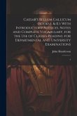 Caesar's Bellum Gallicum (Books I. & II.): With Introductory Notices, Notes and Complete Vocabulary, for the use of Classes Reading for Departmental a