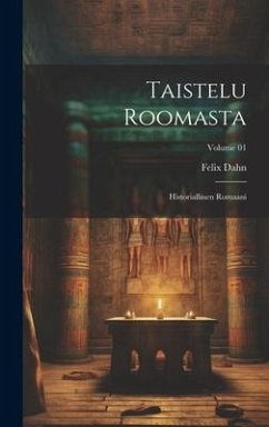 Taistelu Roomasta: Historiallinen romaani; Volume 01 - Dahn, Felix