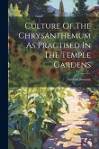 Culture Of The Chrysanthemum As Practised In The Temple Gardens