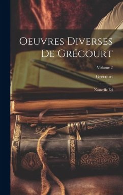 Oeuvres Diverses De Grécourt: Nouvelle Éd; Volume 2 - Grécourt