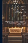 Cursus Theologiae Moralis: Sex Continens Tractatus, I. De Quarto Decalogi Praecepto. Ii. De Quinto. Iii. De Sexto, & Nono. Iv. De Octavo. V. De B