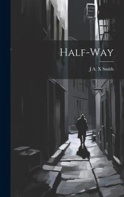 Half-way - Smith, J. A. X.