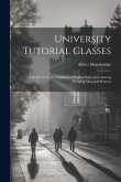 University Tutorial Classes: A Study in the Development of Higher Education Among Working Men and Women