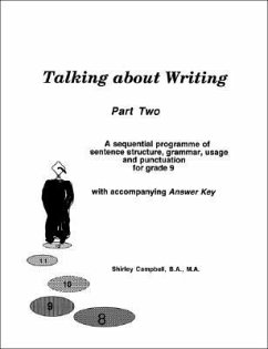 Talking about Writing, Part Two: A sequential programme of sentence structure, grammar, punctuation and usage for Grade 9 with accompanying Answer Key - Campbell B. a. M. a., Shirley