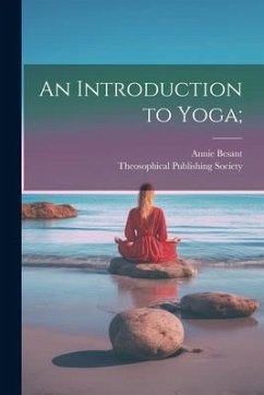 An Introduction to Yoga; - Besant, Annie