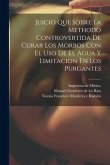 Juicio Que Sobre La Methodo Controvertida De Curar Los Morbos Con El Uso De El Agua Y Limitacion En Los Purgantes