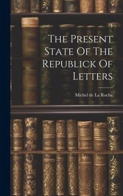 The Present State Of The Republick Of Letters