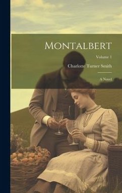 Montalbert: A Novel; Volume 1 - Smith, Charlotte Turner