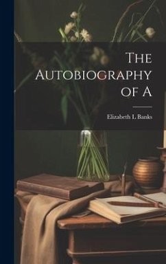 The Autobiography of A - Banks, Elizabeth L.