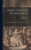 Mimes Français Du Xiiie Siècle; Contribution À L'histoire Du Théâtre Comique Au Moyen Âge