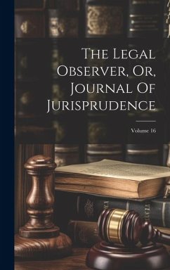 The Legal Observer, Or, Journal Of Jurisprudence; Volume 16 - Anonymous