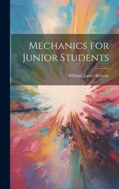Mechanics for Junior Students - Browne, William James