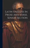 Latin Unseens In Prose And Verse. Senior Section