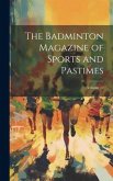 The Badminton Magazine of Sports and Pastimes; Volume 10
