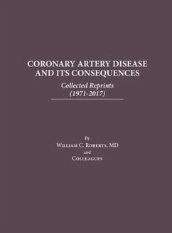 Coronary Artery Disease and Its Consequences: Collected Reprints: Collected Reprints - Roberts, William C.