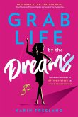 Grab Life by the Dreams