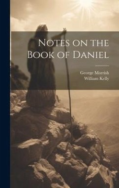 Notes on the Book of Daniel - Kelly, William