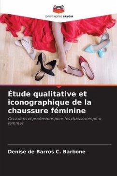 Étude qualitative et iconographique de la chaussure féminine - de Barros C. Barbone, Denise