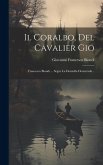 Il Coralbo, Del Cavalier Gio: Francesco Biondi ... Segue La Donzella Desterrada ..