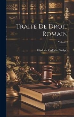 Traité De Droit Romain; Volume 2 - Savigny, Friedrich Karl Von