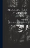 Recollections Of Windsor Prison: Containing Sketches Of Its History And Discipline